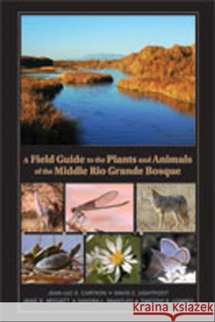 A Field Guide to the Plants and Animals of the Middle Rio Grande Bosque Jean-Luc E. Cartron 9780826342690 University of New Mexico Press - książka
