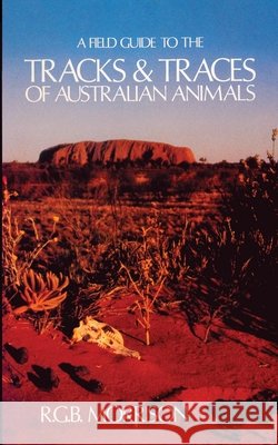 A Field Guide to the Tracks & Traces of Australian Animals Robert Morrison R. G. B. Morrison 9781447667278 Lulu.com - książka
