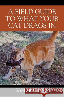 A Field Guide to What Your Cat Drags In Sam McGinnis 9781977248817 Outskirts Press - książka