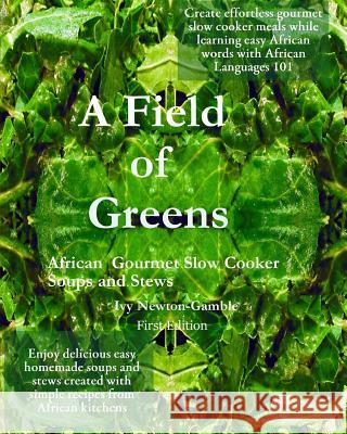 A Field Of Greens: Gourmet African Slow Cooker Soups And Stews Newton-Gamble, Ivy 9781440407673 Createspace - książka