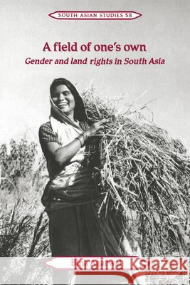 A Field of One's Own: Gender and Land Rights in South Asia Agarwal, Bina 9780521429269 Cambridge University Press - książka