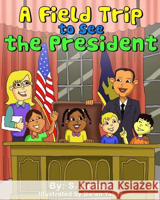 A Field Trip to See the President S. Lemon 9781495376580 Createspace - książka