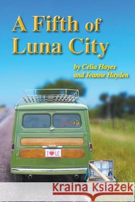 A Fifth of Luna City Celia Hayes Jeanne Hayden 9780989782111 Watercress Press - książka