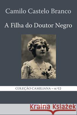 A Filha do Doutor Negro Castelo Branco, Camilo 9781494487188 Createspace - książka