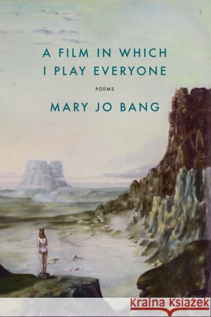 A Film in Which I Play Everyone: Poems Mary Jo Bang 9781644452479 Graywolf Press - książka