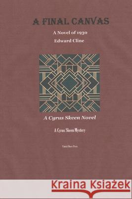 A Final Canvas: A Cyrus Skeen Novel Edward Cline 9781729865347 Createspace Independent Publishing Platform - książka