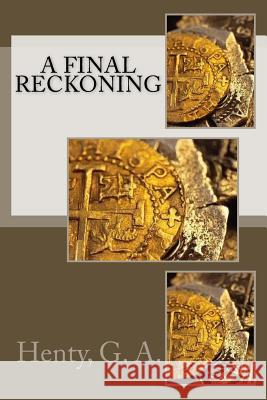 A Final Reckoning Henty G Sir Angels 9781548837013 Createspace Independent Publishing Platform - książka