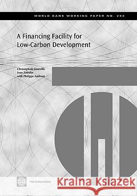 A Financing Facility for Low-Carbon Development in Developing Countries De Gouvello, Christophe 9780821385210 World Bank Publications - książka