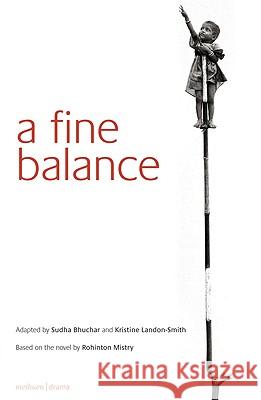 A Fine Balance Rohinton Mistry Sudha Bhuchar Kristine Landon-Smith 9780713688238 Methuen Drama - książka
