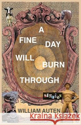 A Fine Day Will Burn Through: Stories William Auten 9780578866567 Fire in Hand Media - książka