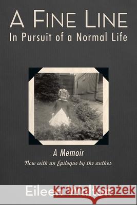 A Fine Line: In Pursuit of a Normal Life Walton, Eileen 9781452068435 Authorhouse - książka