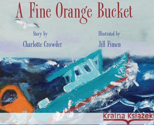 A Fine Orange Bucket Charlotte Crowder Jill Finsen 9781943424481 North Country Press - książka