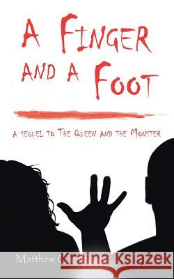 A Finger and a Foot: A Sequel to the Queen and the Monster Matthew Caputo 9781490774862 Trafford Publishing - książka