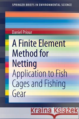 A Finite Element Method for Netting: Application to Fish Cages and Fishing Gear Priour, Daniel 9789400768437 Springer - książka