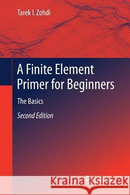 A Finite Element Primer for Beginners: The Basics Zohdi, Tarek I. 9783319704272 Springer - książka