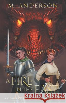 A Fire in the East: Knights of the Fallen Realm: Book 2 M. Anderson 9781733190824 Anderson Books - książka