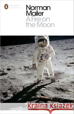 A Fire on the Moon Norman Mailer 9780141394961 PENGUIN GROUP - książka