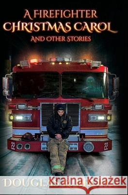 A Firefighter Christmas Carol and Other Stories Douglas R Brown, Rebecca Brown, Steve Murphy 9781736882030 Epertase - książka