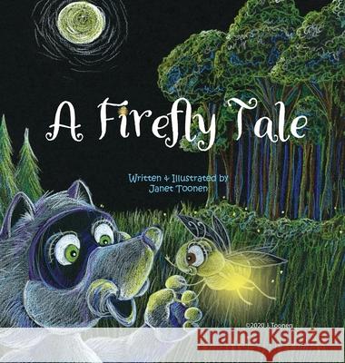 A Firefly Tale Janet L Toonen 9781943163342 Stay Toon'd Publishing - książka