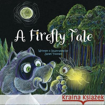 A Firefly Tale Janet Tlachac-Toonen Guy Blondey Janet Toonen 9781943163359 Stay Toon'd Publishing - książka