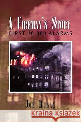 A Fireman's Story Joe Regan 9781450029629 Xlibris Corporation - książka