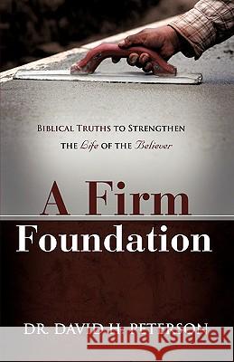 A Firm Foundation David H Peterson, DC (Chiropractic Science Center, Western States Chiropractic College, Portland, OR) 9781604774375 Xulon Press - książka