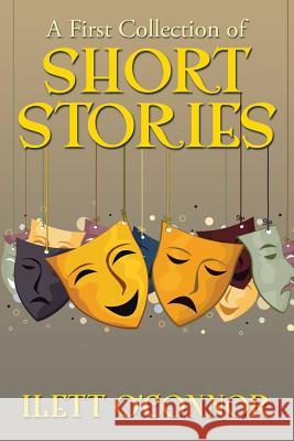 A First Collection of Short Stories Ilett O'Connor 9781503551411 Xlibris Corporation - książka