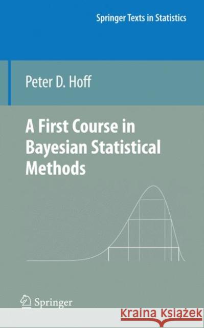 A First Course in Bayesian Statistical Methods Peter D. Hoff 9780387922997 Springer-Verlag New York Inc. - książka