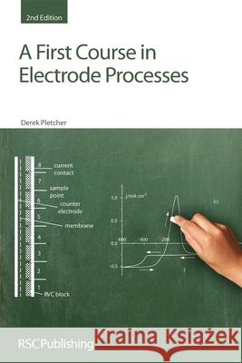 A First Course in Electrode Processes: Rsc Pletcher, Derek 9781847558930  - książka