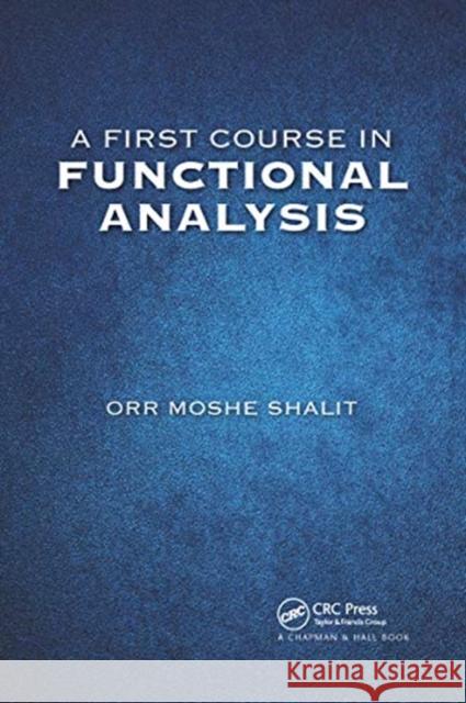 A First Course in Functional Analysis Orr Moshe Shalit 9780367658137 CRC Press - książka