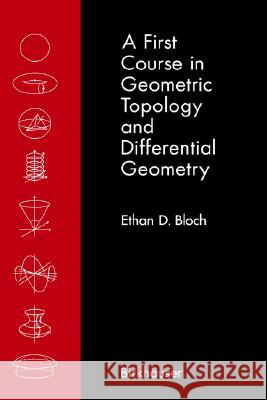 A First Course in Geometric Topology and Differential Geometry Ethan Bloch 9780817638405 Birkhauser - książka