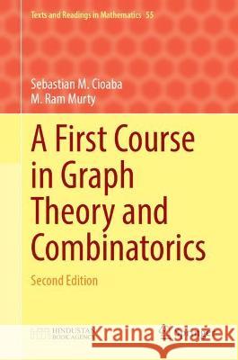 A First Course in Graph Theory and Combinatorics: Second Edition Cioabă, Sebastian M. 9789811913358 Springer Nature Singapore - książka