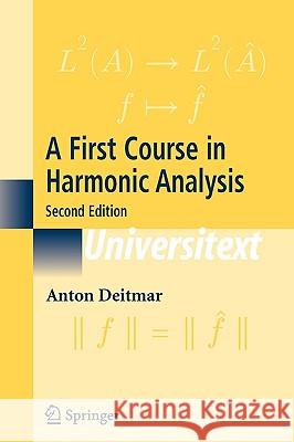 A First Course in Harmonic Analysis Anton Deitmar 9780387228372 Springer - książka