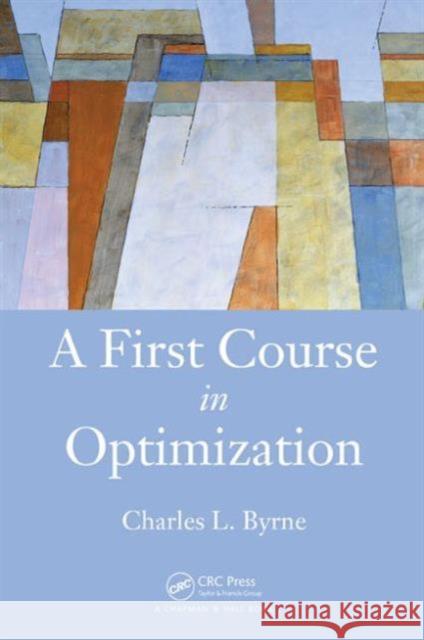A First Course in Optimization Charles L. Byrne   9781482226560 Apple Academic Press Inc. - książka
