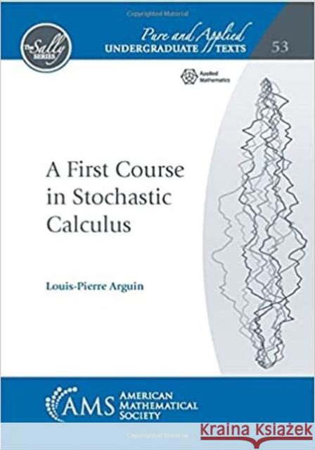 A First Course in Stochastic Calculus Louis-Pierre Arguin   9781470464882 American Mathematical Society - książka