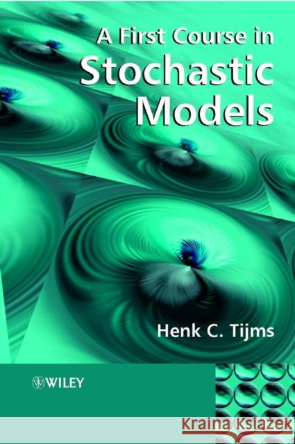 A First Course in Stochastic Models Henk C. Tijms 9780471498803 John Wiley & Sons - książka