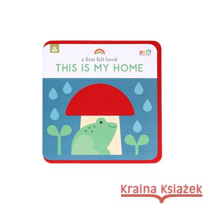 A First Felt Book: This Is My Home: A Petit Felt Book Petit Collage 9781797231945 Petit Collage - książka