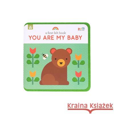 A First Felt Book: You Are My Baby: A Petit Felt Book Petit Collage 9781797231952 Petit Collage - książka