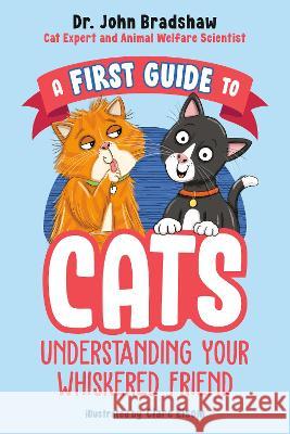 A First Guide to Cats: Understanding Your Whiskered Friend John Bradshaw Clare Elsom 9780593521854 Penguin Workshop - książka