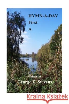 A First Hymn a Day George Stevens 9780955788178 Mathetes Publishing - książka