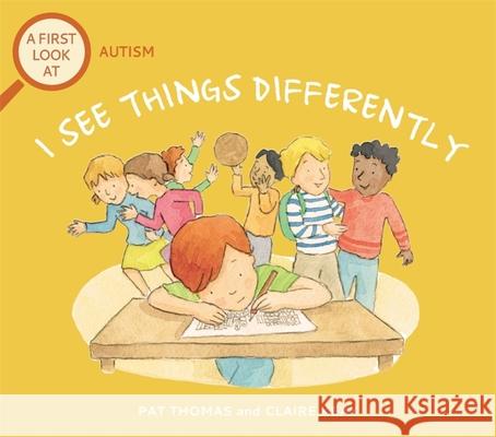 A First Look At: Autism: I See Things Differently Pat Thomas 9781526317599 Hachette Children's Group - książka