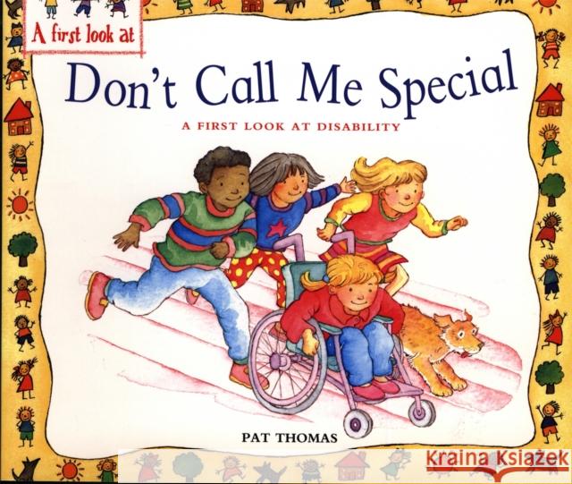 A First Look At: Disability: Don't Call Me Special Pat Thomas 9780750266468 Hachette Children's Group - książka