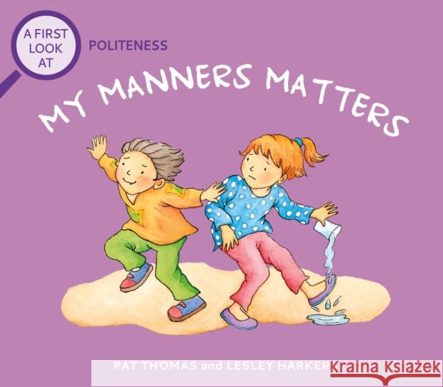 A First Look At: Politeness: My Manners Matter Pat Thomas 9781526323828 Hachette Children's Group - książka