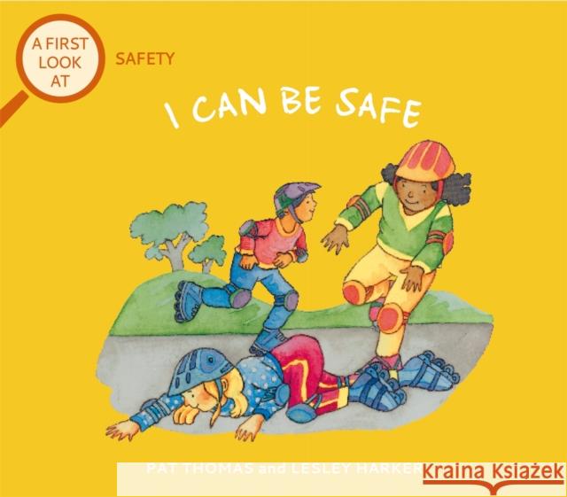 A First Look At: Safety: I Can Be Safe Pat Thomas 9781526317636 Hachette Children's Group - książka