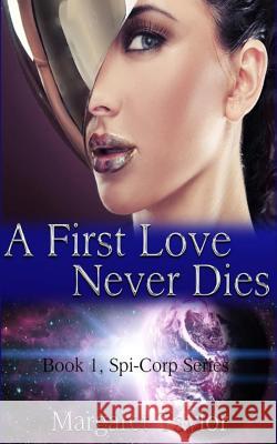 A First Love Never Dies Margaret Taylor 9781490337470 Createspace - książka