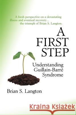 A First Step - Understanding Guillain-Barre Syndrome Langton, Brian S. 9781553694113 Trafford Publishing - książka