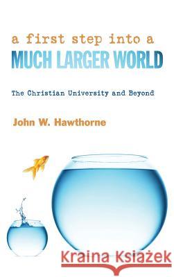 A First Step into a Much Larger World John W Hawthorne 9781498267076 Wipf & Stock Publishers - książka