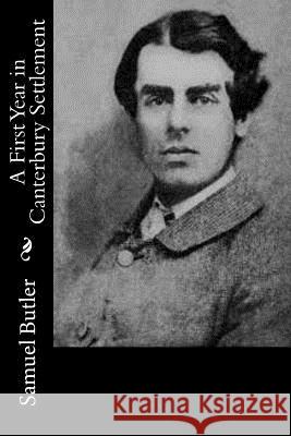 A First Year in Canterbury Settlement Samuel Butler 9781519171573 Createspace Independent Publishing Platform - książka