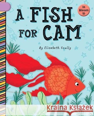 A Fish for CAM Elizabeth Scully Sam Loman 9781668927007 Cherry Blossom Press - książka