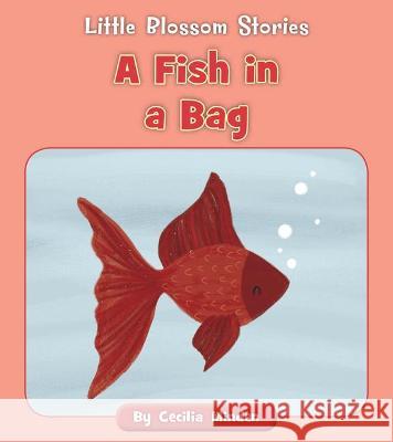 A Fish in a Bag Cecilia Minden Kelsey Collings 9781534188020 Cherry Blossom Press - książka
